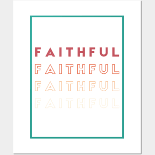 FAITHFUL Posters and Art